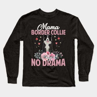 Dog Mama Border Collie Needs No DramaFunnyCute Mommy141 paws Long Sleeve T-Shirt